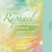 Orakel-Karten Erzengel Raphael und die heilenden Kräfte des grünen Strahls